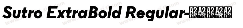 Sutro ExtraBold Regular字体转换